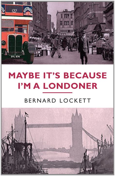 Maybe it’s because I’m a Londoner 